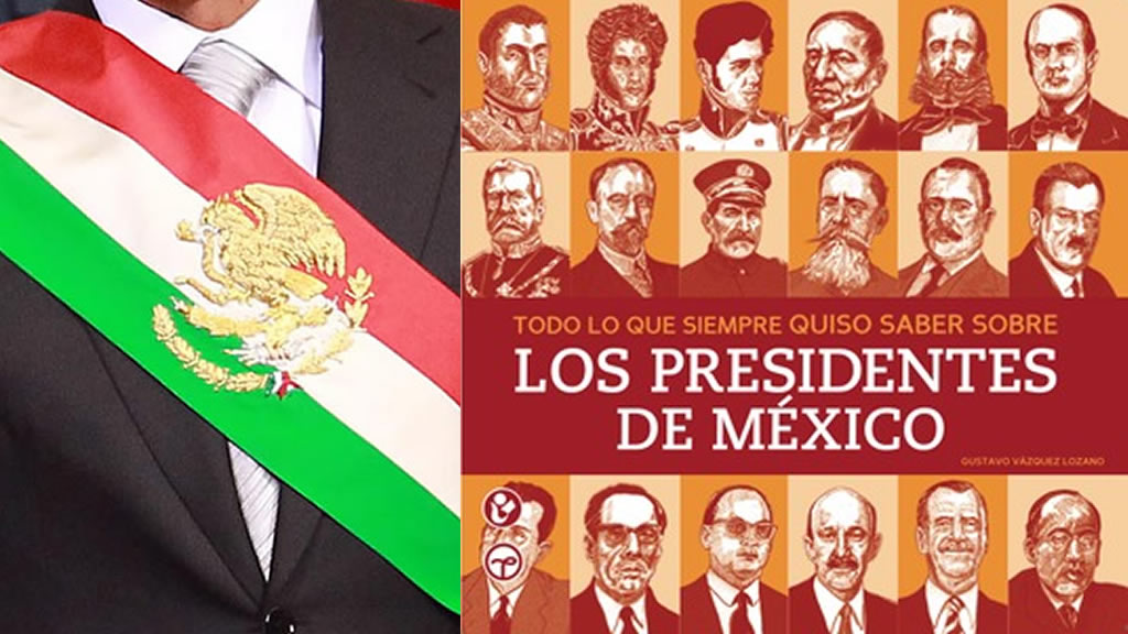 Lo que no sabes (y quieres saber) de los Presidentes de México